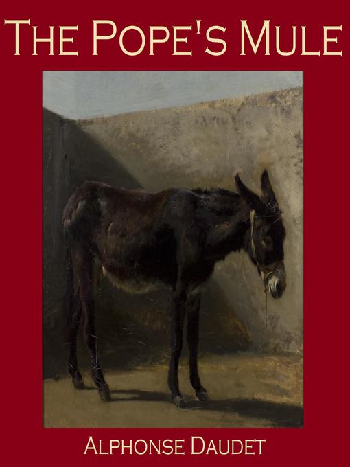 Title details for The Pope's Mule by Alphonse Daudet - Available